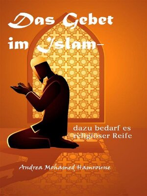 cover image of Das Gebet im Islam- dazu bedarf es religiöser Reife